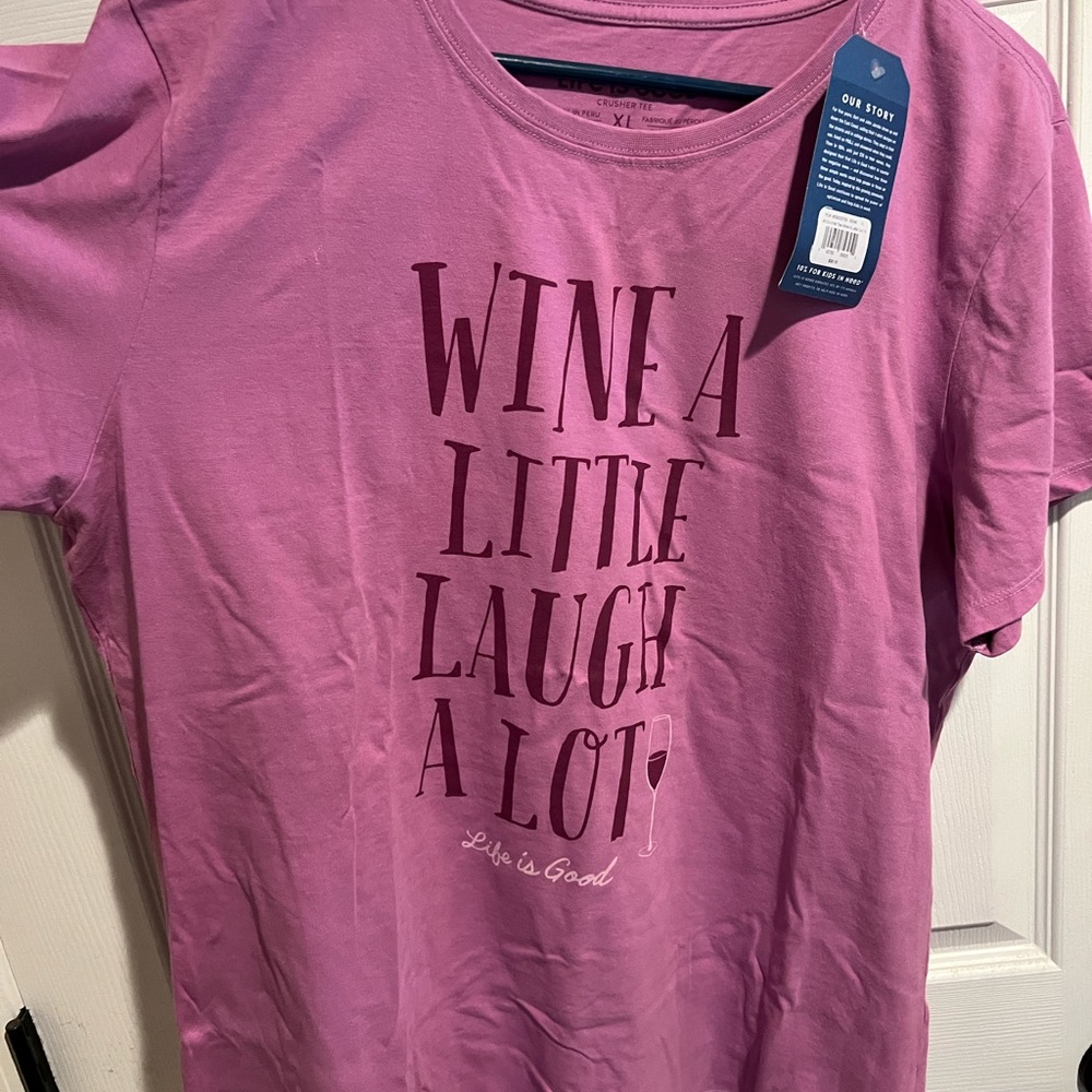 Life is good Wine a little laugh a lot
